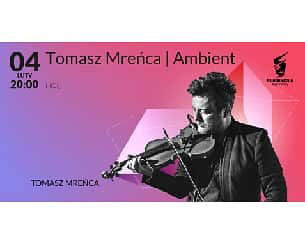 Bilety na koncert Tomasz Mreńca | Ambient w Szczecinie - 04-02-2023
