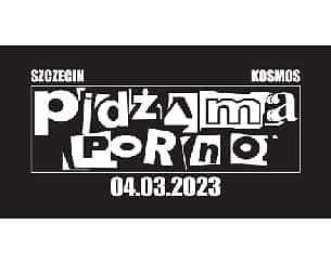 Bilety na koncert Pidżama Porno w Szczecinie - 04-03-2023