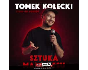 Bilety na kabaret Tomek Kołecki Stand-up - Stand-up Zduńska Wola: Tomek Kołecki "Sztuka Marginesu" - 18-02-2023