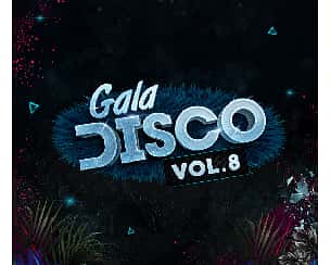 Bilety na koncert Gala Disco vol.8 | sprzedaż stacjonarna w Lubinie - 28-01-2023