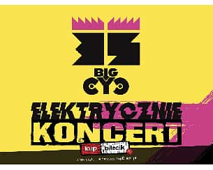 Bilety na koncert BIG CYC - 35 LAT - ELEKTRYCZNIE w Częstochowie - 06-10-2023