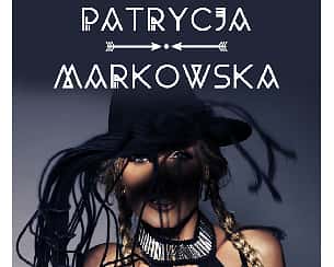 Bilety na koncert PATRYCJA MARKOWSKA w Zabrzu - 03-03-2023
