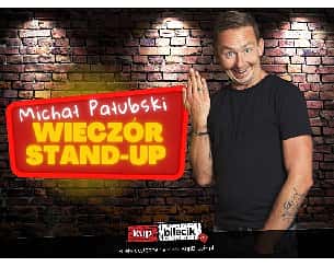 Bilety na koncert Stand-up: Michał Pałubski - "Jak myślisz, że jest ok- to nie jest ok" - 03-07-2022