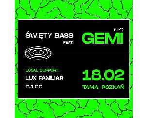 Bilety na koncert ŚWIĘTY BASS. feat. GEMI (UK) | TAMA, POZNAŃ - 18-02-2023