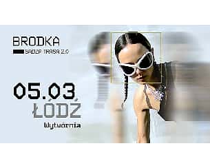 Bilety na koncert BRODKA  Sadza 2.0 w Łodzi - 05-03-2023