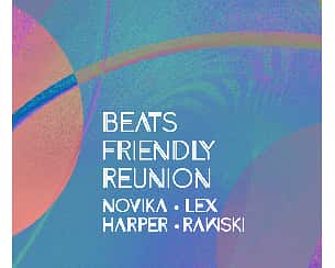 Bilety na koncert BEATS FRIENDLY Reunion: Novika / Lex / Harper / Rawski w Warszawie - 13-01-2023