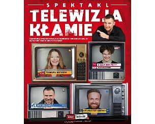 Bilety na spektakl Telewizja Kłamie - Spektakl komediowy w gwiazdorskiej obsadzie!!! Reżyseria Bartłomiej Kasprzykowski! - Płock - 07-03-2020