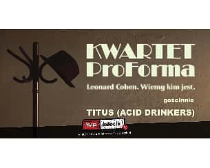 Bilety na koncert Kwartet ProForma - "Leonard Cohen. Wiemy, kim jest" we Wrocławiu - 17-02-2023