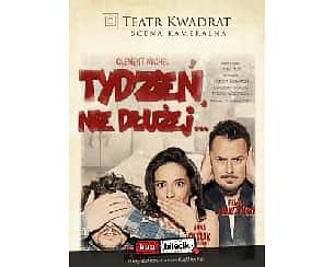 Bilety na spektakl Tydzień nie dłużej - &quot;TYDZIEŃ NIE DŁUŻEJ&quot; - Teatr KWADRAT z Warszawy - Chorzów - 17-11-2019