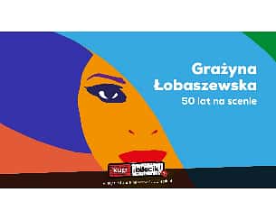 Bilety na koncert Grażyna Łobaszewska - 50 lat na scenie !!! w Gdyni - 08-02-2023
