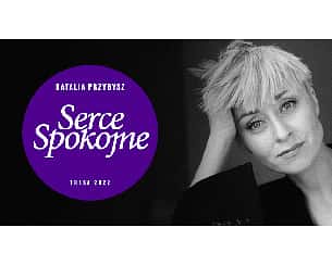 Bilety na koncert Natalia Przybysz – Serce Spokojne Tour w Poznaniu - 23-01-2023