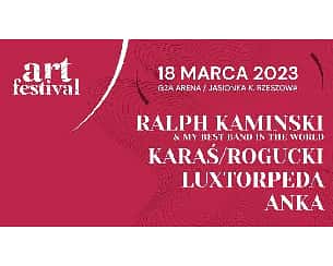 Bilety na ART FESTIVAL -  RZESZÓW/ RALPH KAMINSKI/ KARAŚ ROGUCKI/ LUXTORPEDA/ ANKA