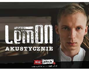 Bilety na koncert LemON Akustycznie - LemON, Igor Herbut w Kielcach - 14-02-2023