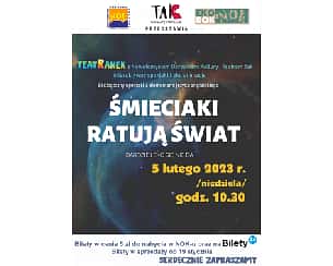 Bilety na spektakl ŚMIECIAKI RATUJĄ ŚWIAT - Nowy Tomyśl - 05-02-2023