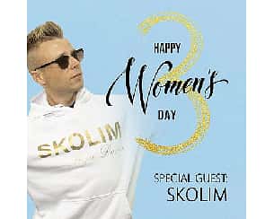 Bilety na koncert HAPPY WOMEN’S DAY + Gościnnie: SKOLIM - Król Latino w Częstochowie - 03-03-2023
