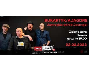 Bilety na koncert Bukartyk | Ajagore - Jastrzębie wśród jastrzębi - NOWY PROGRAM! w Zielonej Górze - 22-02-2023