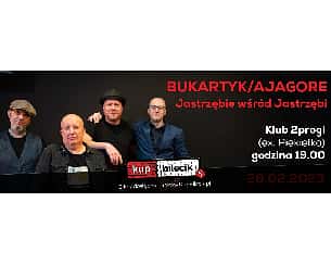 Bilety na koncert Bukartyk | Ajagore - Jastrzębie wśród Jastrzębi - NOWY PROGRAM! w Poznaniu - 26-02-2023