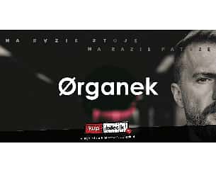 Bilety na koncert Ørganek - Tomasz Organek z zespołem w Lublinie - 15-04-2023 Bilety na koncert Ørganek - Tomasz Organek z zespołem w Lublinie - 15-04-2023
