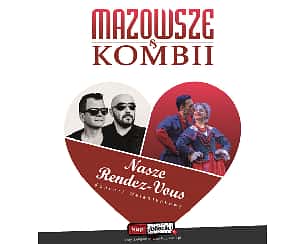 Bilety na koncert Mazowsze & Kombii - Nasze Rendez-Vous - koncert Walentynkowy w Otrębusach - 11-02-2023