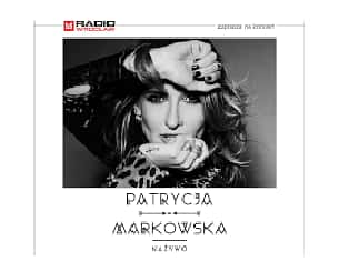 Bilety na koncert Patrycji Markowskiej we Wrocławiu - 05-11-2023
