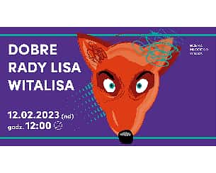 Bilety na koncert Scena Młodego Widza - Dobre rady Lisa Witalisa w Warszawie - 12-02-2023