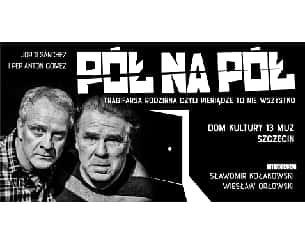 Bilety na spektakl Pół na pół - Szczecin - 29-03-2023