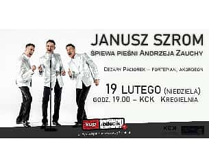 Bilety na koncert JANUSZ SZROM - Śpiewa pieśni Andrzeja Zauchy w Kostrzynie nad Odrą - 19-02-2023