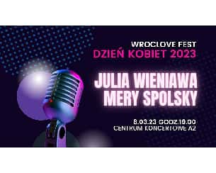 Bilety na koncert Dzień Kobiet 2023 JULIA WIENIAWA & MERY SPOLSKY we Wrocławiu - 08-03-2023