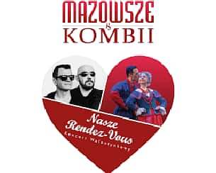 Bilety na koncert Nasze Rendez- Vous - PZLPiT "Mazowsze" i Kombii w Otrębusach - 12-02-2023