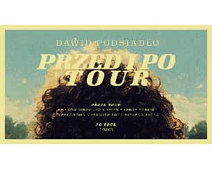 Bilety na koncert Dawid Podsiadło: PRZED I PO TOUR w Krakowie - 11-03-2023