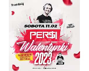 Bilety na koncert Walentynki 2023 | DJ Persi | 11.02 w Zamościu - 11-02-2023