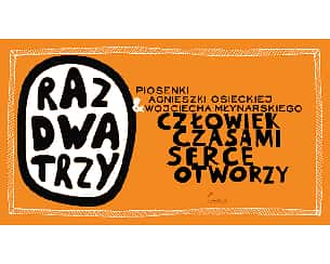 Bilety na koncert Raz Dwa Trzy - Człowiek czasami serce otworzy w Chełmie - 25-03-2023 Bilety na koncert Raz Dwa Trzy - Człowiek czasami serce otworzy w Chełmie - 25-03-2023