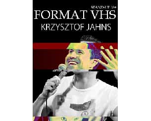 Bilety na kabaret Krzysztof Jahns Stand-up Format VHS w Kołobrzegu - 22-02-2023