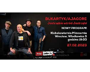 Bilety na koncert Bukartyk | Ajagore - Jastrzębie wśród Jastrzębi - NOWY PROGRAM !!! we Wrocławiu - 27-02-2023