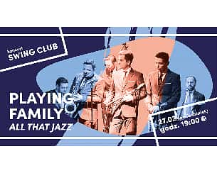 Bilety na koncert Swing Club - „All That Jazz” - Playing Family w Warszawie - 27-02-2023