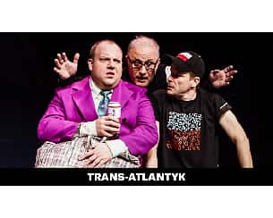 Bilety na spektakl Trans-Atlantyk - Warszawa - 05-03-2023