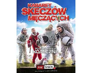 Bilety na kabaret Skeczów Męczących - Polska Misja Komiczna w Kielcach - 17-12-2022