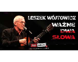 Bilety na koncert Leszek Wójtowicz - Ważne dwa słowa w Krakowie - 12-03-2023