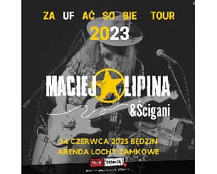Bilety na koncert Maciej Lipina - Zaufać sobie 2023 Tour w Będzinie - 24-06-2023