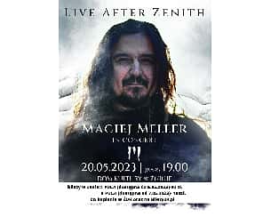 Bilety na koncert Maciej Meller, LIVE AFTER ZENITH  20.05.2023. ŻDK godz. 19:00 w Żninie - 20-05-2023