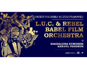 Bilety na koncert L.U.C. & Rebel Babel Film Orchestra w Szczecinie - 11-04-2023