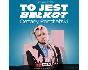 Bilety na koncert Cezary Ponttefski Solówka - "To jest bełkot" - 09-02-2023