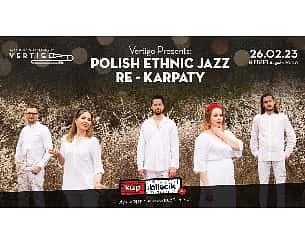 Bilety na koncert Vertigo Presents - Polish Ethnic Jazz RE - KARPATY we Wrocławiu - 26-02-2023