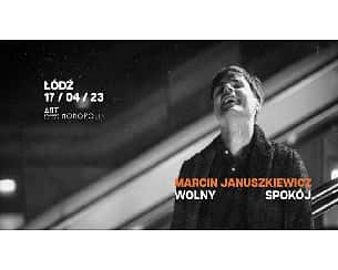 Bilety na koncert Marcin Januszkiewicz "Wolny Spokój" w Łodzi - 17-04-2023