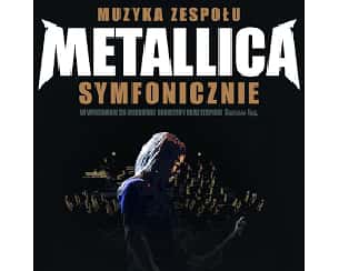 Bilety na koncert Muzyka zespołu METALLICA symfonicznie w Gorzowie Wielkopolskim - 13-08-2022