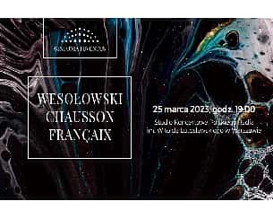Bilety na koncert WESOŁOWSKI | CHAUSSON | FRANÇAIX  25 marca 2023r. godz. 19.00 w Warszawie - 25-03-2023