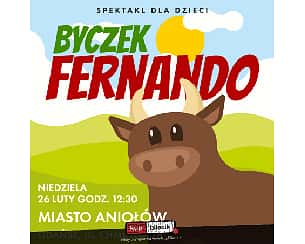 Bilety na spektakl Byczek Fernando - "BYCZEK FERNANDO" - spektakl teatralny dla dzieci - Gdańsk - 26-02-2023
