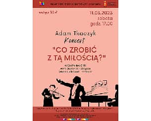Bilety na koncert Adama Tkaczyka "Co zrobić z tą miłością" w WCK Falenica w Warszawie - 11-03-2023
