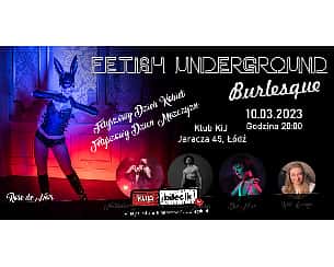 Bilety na koncert FETISH Underground Burlesque - Fetyszowy Dzień Kobiet / Fetyszowy Dzień Mężczyzn w Łodzi - 10-03-2023