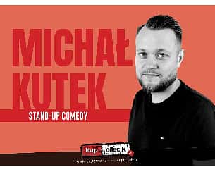 Bilety na kabaret Michał Kutek - Stand-up Warszawa | Michał Kutek "Do Skutku" oraz support - 24-10-2022